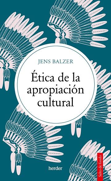 ÉTICA DE LA APROPIACIÓN CULTURAL | 9788425450488 | BALZER, JENS | Galatea Llibres | Llibreria online de Reus, Tarragona | Comprar llibres en català i castellà online