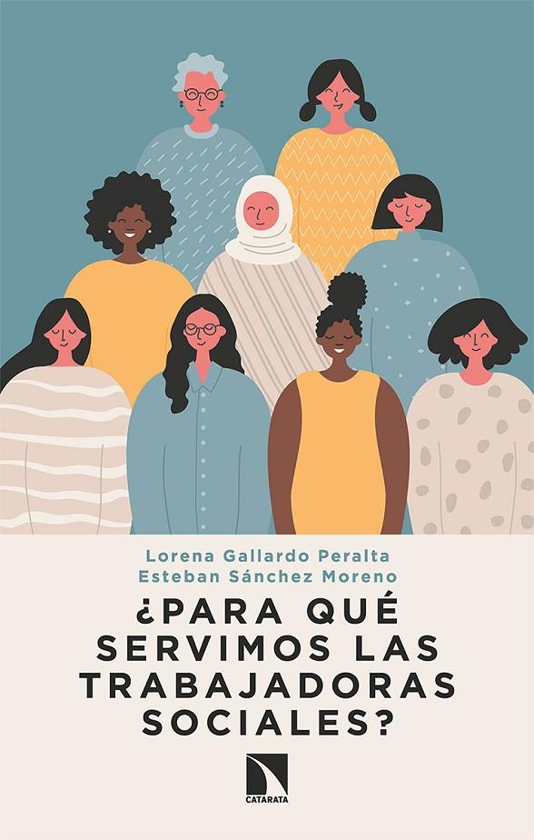 PARA QUÉ SERVIMOS LAS TRABAJADORAS SOCIALES? | 9788413520391 | GALLARDO PERALTA, LORENA/SÁNCHEZ MORENO, ESTEBAN | Galatea Llibres | Llibreria online de Reus, Tarragona | Comprar llibres en català i castellà online