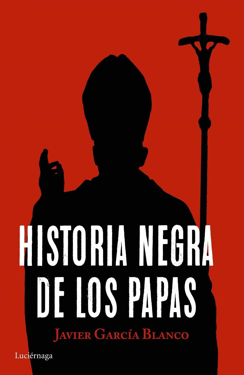 HISTORIA NEGRA DE LOS PAPAS | 9788416694617 | GARCÍA BLANCO, JAVIER | Galatea Llibres | Librería online de Reus, Tarragona | Comprar libros en catalán y castellano online