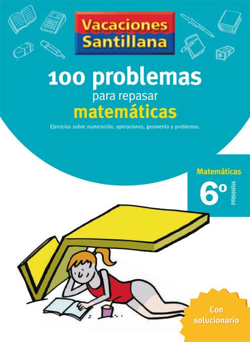 100 PROBLEMAS PARA REPASAR MATEMÁTICAS 6 PRIMARIA VACACIONES SANTILLANA | 9788429408423 | Galatea Llibres | Llibreria online de Reus, Tarragona | Comprar llibres en català i castellà online