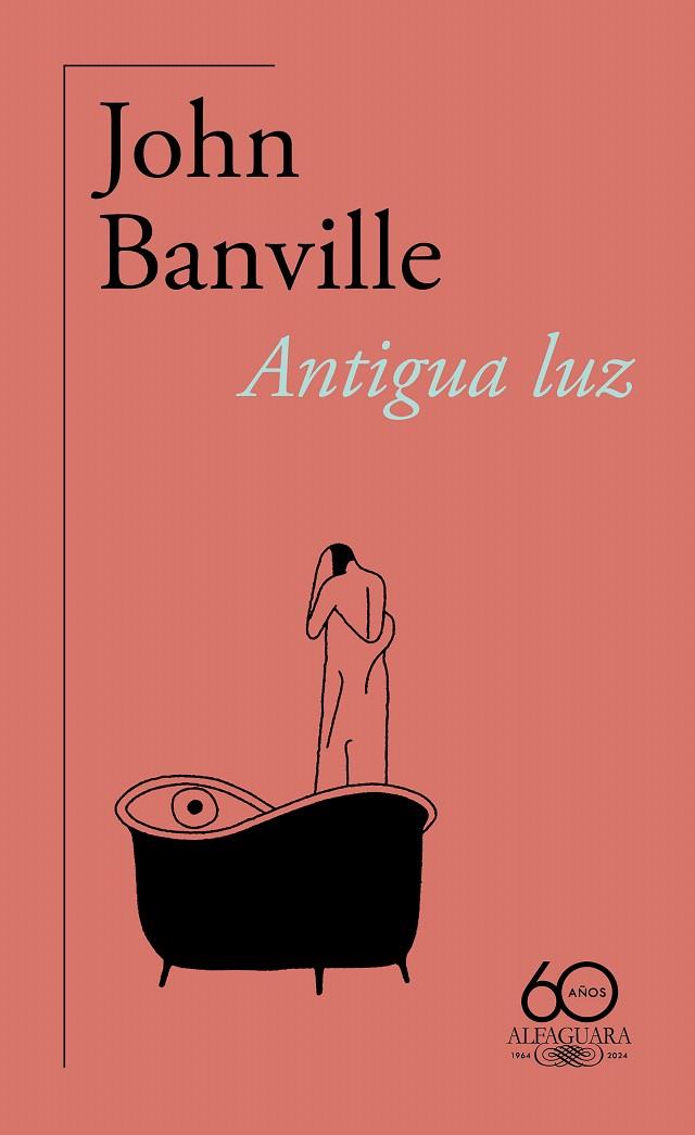 ANTIGUA LUZ (60.º ANIVERSARIO DE ALFAGUARA) | 9788420478791 | BANVILLE, JOHN | Galatea Llibres | Llibreria online de Reus, Tarragona | Comprar llibres en català i castellà online