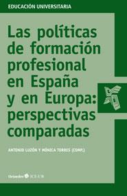 LAS POLÍTICAS DE FORMACIÓN PROFESIONAL EN ESPAÑA Y EN EUROPA: PERSPECTIVAS COMPARADAS | 9788499213804 | LUZÓN TRUJILLO, ANTONIO / TORRES SÁNCHEZ, MÓNICA | Galatea Llibres | Llibreria online de Reus, Tarragona | Comprar llibres en català i castellà online