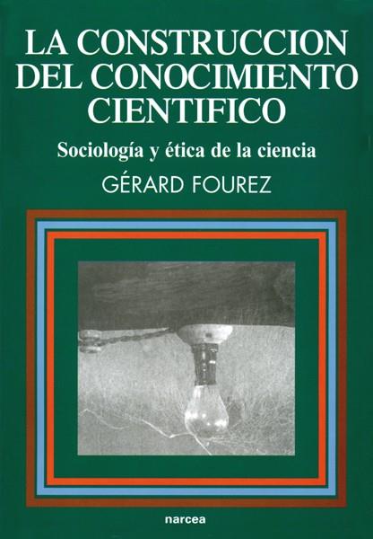 CONSTRUCCION DEL CONOCIMIENTO CIENTIFICO | 9788427710627 | FOUREZ, GERARD | Galatea Llibres | Llibreria online de Reus, Tarragona | Comprar llibres en català i castellà online