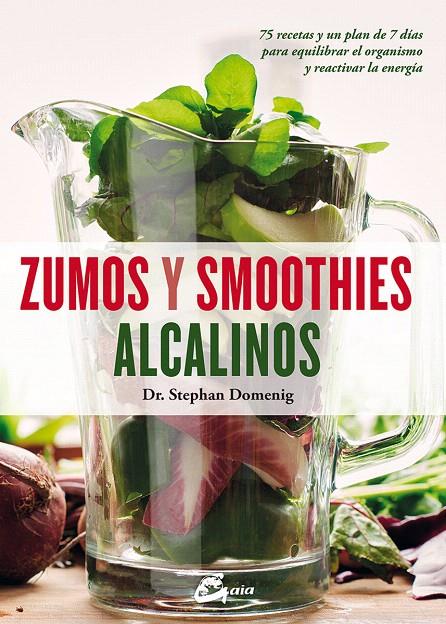 ZUMOS Y SMOOTHIES ALCALINOS | 9788484456322 | DOMENIG, STEPHAN/ANGELL, MARTYNA | Galatea Llibres | Llibreria online de Reus, Tarragona | Comprar llibres en català i castellà online