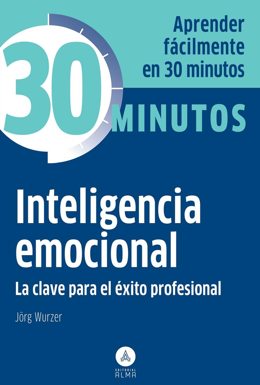 INTELIGENCIA EMOCIONAL EN 30 MINUTOS | 9788415618140 | WURZER, JORG | Galatea Llibres | Llibreria online de Reus, Tarragona | Comprar llibres en català i castellà online