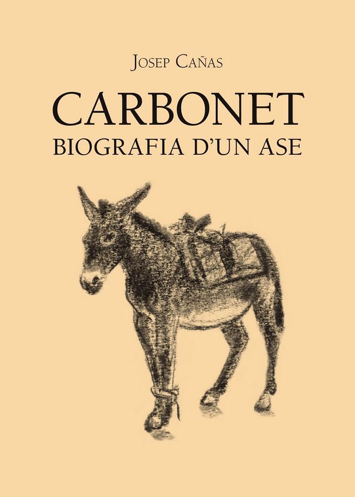 CARBONET. BIOGRAFIA D'UN ASE | 9788496995901 | CA¥AS, JOSEP | Galatea Llibres | Librería online de Reus, Tarragona | Comprar libros en catalán y castellano online