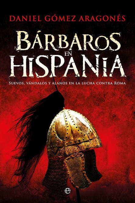 BáRBAROS EN HISPANIA | 9788491642237 | GóMEZ ARAGONéS, DANIEL | Galatea Llibres | Librería online de Reus, Tarragona | Comprar libros en catalán y castellano online