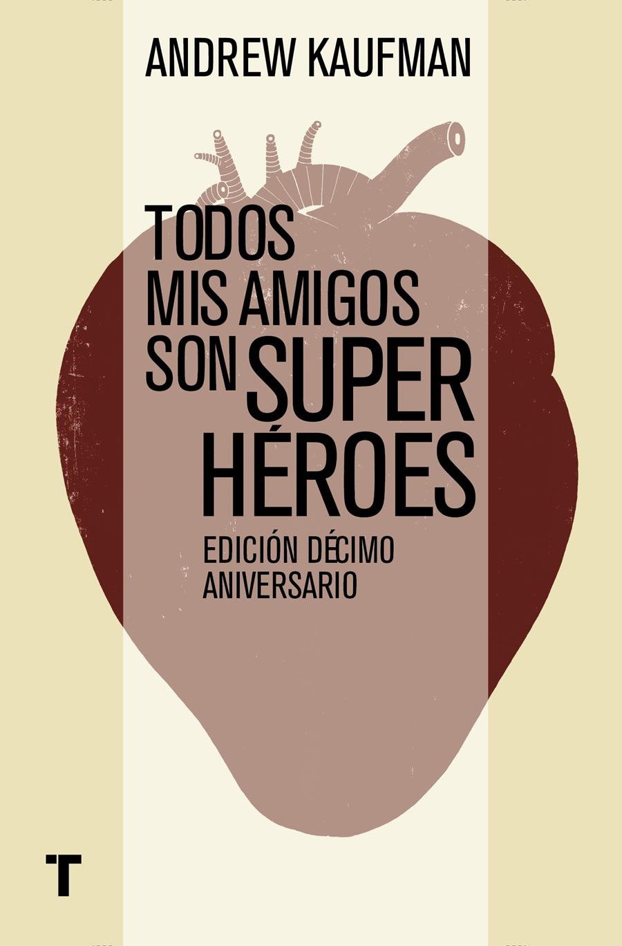 TODOS MIS AMIGOS SON SUPERHÉROES. EDICION DECIMO ANIVERSARIO | 9788416142194 | KAUFMAN, ANDREW | Galatea Llibres | Llibreria online de Reus, Tarragona | Comprar llibres en català i castellà online