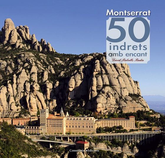 MONTSERRAT. 50 INDRETS AMB ENCANT | 9788490342084 | BALCELLS BADIA, DAVID | Galatea Llibres | Librería online de Reus, Tarragona | Comprar libros en catalán y castellano online