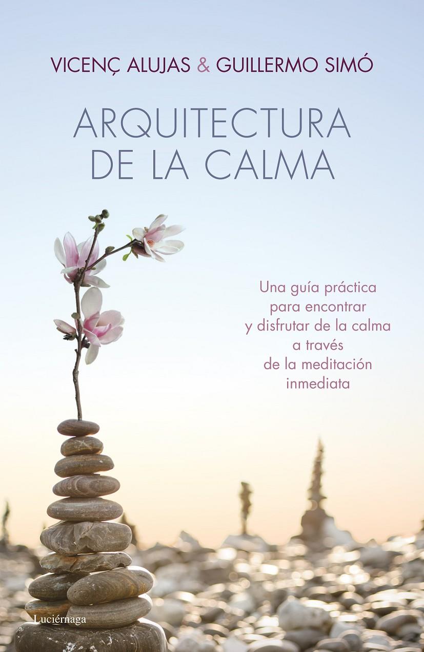 ARQUITECTURA DE LA CALMA | 9788415864318 | ALUJAS, VICENÇ/GUILLERMO SIMÓ | Galatea Llibres | Llibreria online de Reus, Tarragona | Comprar llibres en català i castellà online