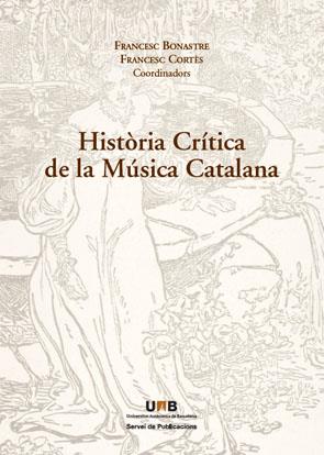 HISTÒRIA CRÍTICA DE LA MÚSICA CATALANA | 9788449025891 | BONASTRE, FRANCESC/CORTÉS, FRANCESC (COORDINADORS) | Galatea Llibres | Llibreria online de Reus, Tarragona | Comprar llibres en català i castellà online