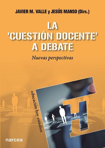 LA "CUESTIÓN DOCENTE" A DEBATE | 9788427721944 | VALLE LÓPEZ, JAVIER M./MANSO AYUSO, JESÚS | Galatea Llibres | Llibreria online de Reus, Tarragona | Comprar llibres en català i castellà online