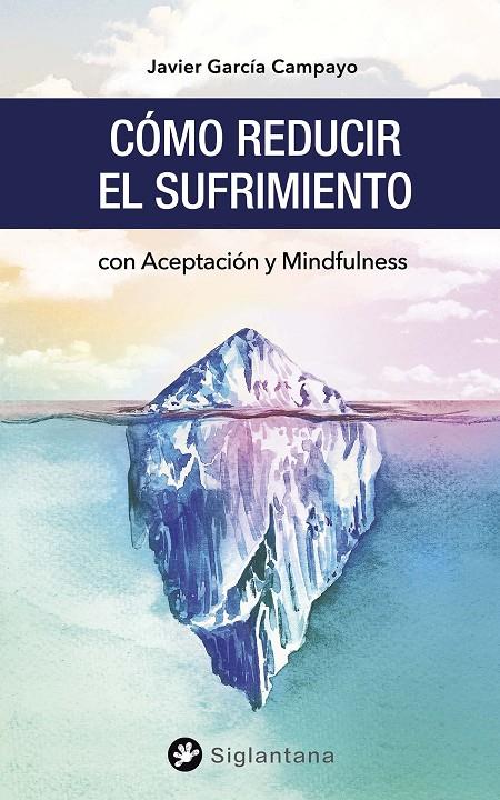 CÓMO REDUCIR EL SUFRIMIENTO | 9788494996290 | GARCÍA CAMPAYO, JAVIER | Galatea Llibres | Llibreria online de Reus, Tarragona | Comprar llibres en català i castellà online