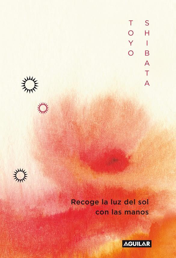 RECOGE LA LUZ DEL SOL CON LAS MANOS | 9788403011496 | SHIBATA, TOYO | Galatea Llibres | Llibreria online de Reus, Tarragona | Comprar llibres en català i castellà online