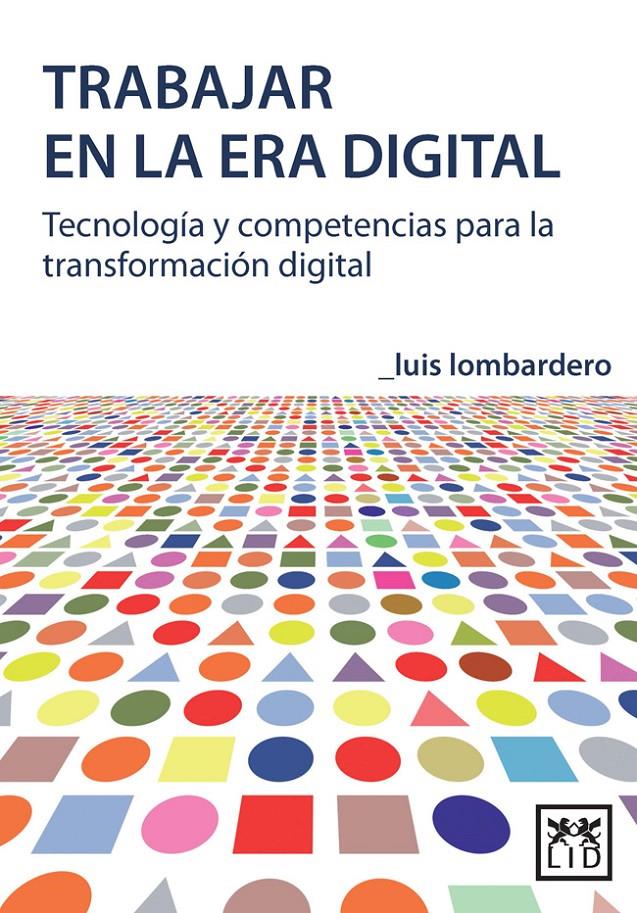 TRABAJAR EN LA ERA DIGITAL | 9788483568125 | LOMBARDERO RODIL, LUIS | Galatea Llibres | Llibreria online de Reus, Tarragona | Comprar llibres en català i castellà online