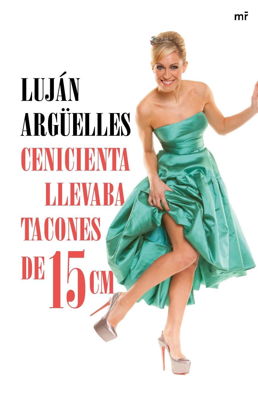 CENICIENTA LLEVABA TACONES DE 15 CM | 9788427041042 | ARGÜELLES, LUJÁN | Galatea Llibres | Llibreria online de Reus, Tarragona | Comprar llibres en català i castellà online