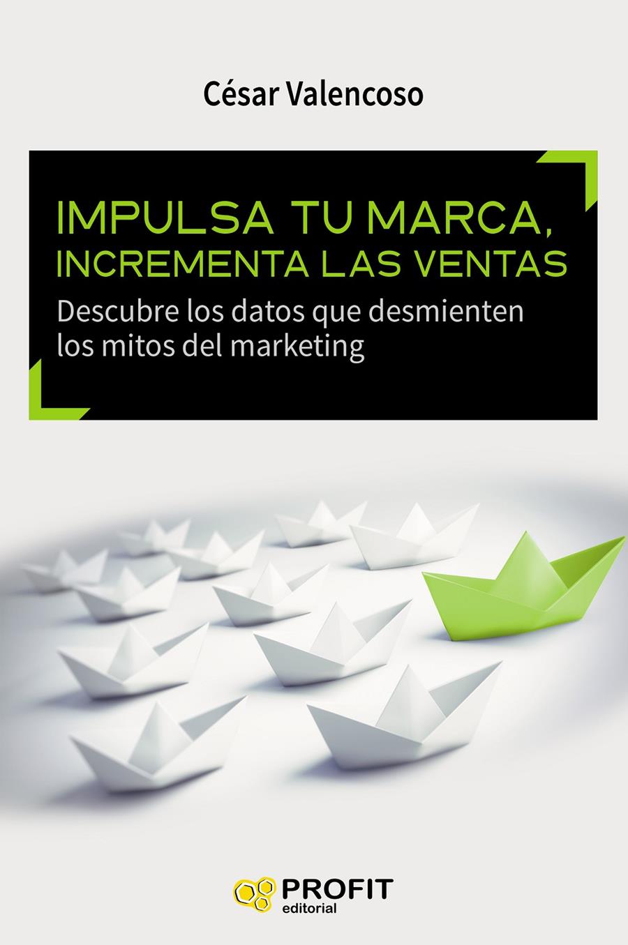 IMPULSA TU MARCA, INCREMENTA LAS VENTAS | 9788416583393 | VALENCOSO GILABERT, CÉSAR | Galatea Llibres | Llibreria online de Reus, Tarragona | Comprar llibres en català i castellà online