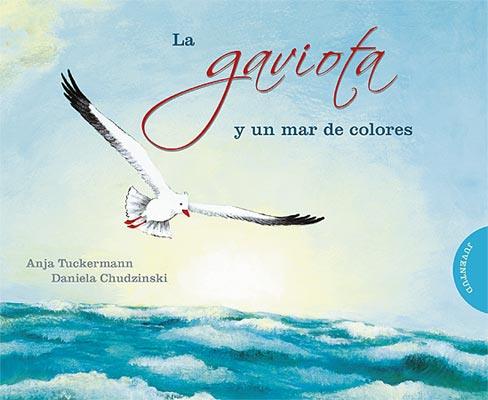 GAVIOTA Y UN MAR DE COLORES | 9788426138385 | TUCKERMANN, ANJA / DANIELA CHUDZINSKI | Galatea Llibres | Llibreria online de Reus, Tarragona | Comprar llibres en català i castellà online