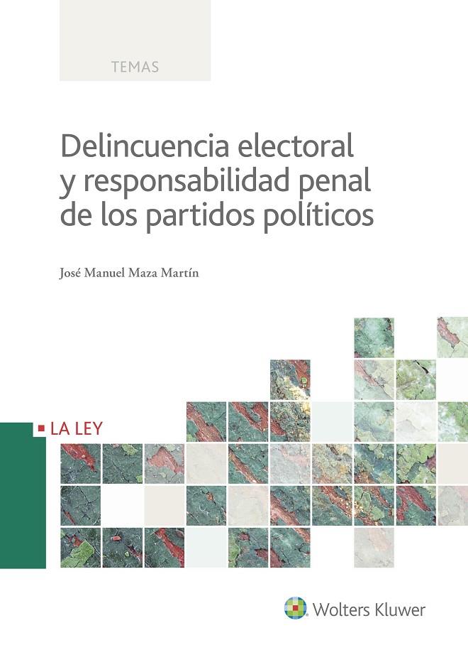 DELINCUENCIA ELECTORAL Y RESPONSABILIDAD PENAL DE LOS PARTIDOS POLíTICOS | 9788490206997 | MAZA MARTÍN, JOSE MANUEL | Galatea Llibres | Llibreria online de Reus, Tarragona | Comprar llibres en català i castellà online