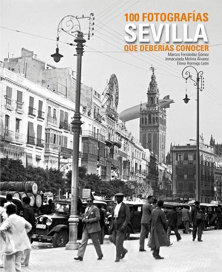 SEVILLA 100 FOTOGRAFIAS QUE DEBERIAS CONOCER | 9788497857291 | FERNANDEZ, MARCO/ HORMIGO, ELENA/ MOLINA, IMMACULADA | Galatea Llibres | Llibreria online de Reus, Tarragona | Comprar llibres en català i castellà online