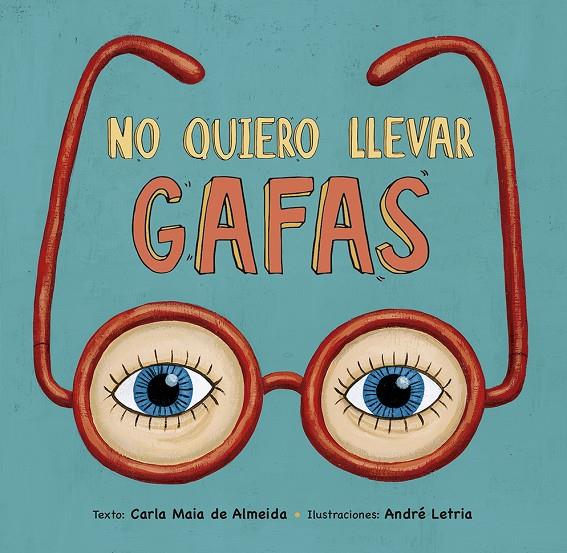 NO QUIERO LLEVAR GAFAS | 9788491452980 | DE ALMEIDA, CARLA MAIA | Galatea Llibres | Llibreria online de Reus, Tarragona | Comprar llibres en català i castellà online