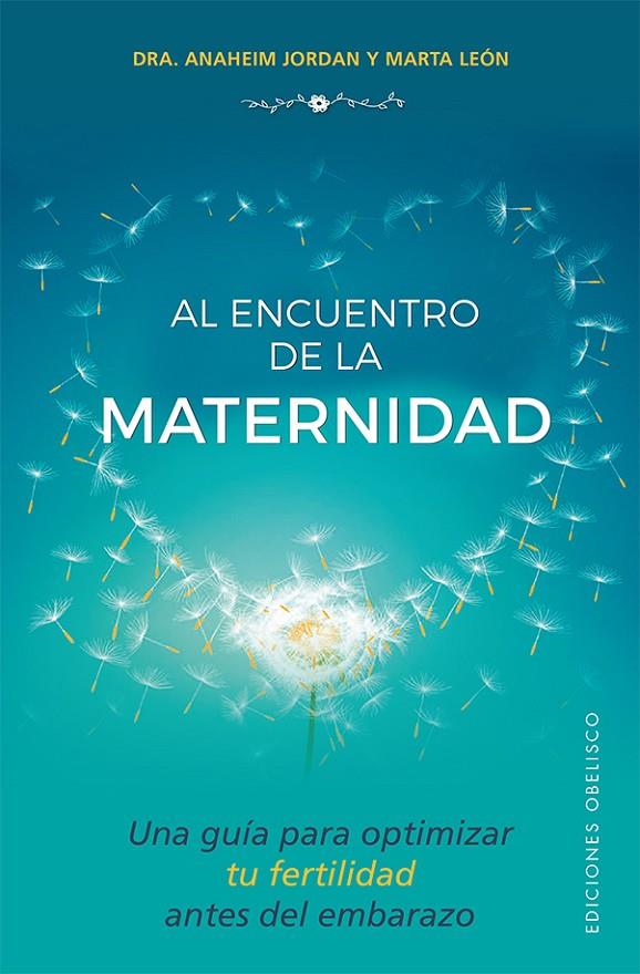 AL ENCUENTRO DE LA MATERNIDAD | 9788491112570 | JORDAN RUBIO, ANAHEIM/LEÓN GARCÍA, MARTA | Galatea Llibres | Llibreria online de Reus, Tarragona | Comprar llibres en català i castellà online