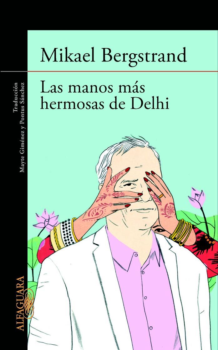 LAS MANOS MÁS HERMOSAS DE DELHI | 9788420413181 | BERGSTRAND, MIKAEL | Galatea Llibres | Llibreria online de Reus, Tarragona | Comprar llibres en català i castellà online