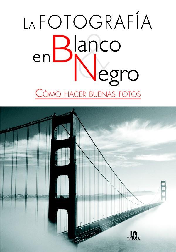 FOTOGRAFIA EN BLANCO Y NEGRO | 9788466213097 | LUENGO, MARIBEL | Galatea Llibres | Llibreria online de Reus, Tarragona | Comprar llibres en català i castellà online