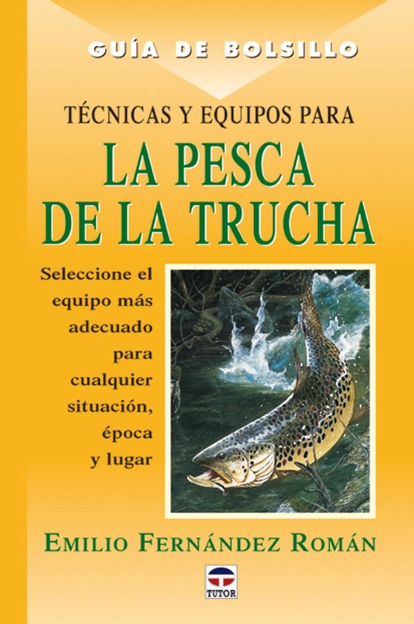 TECNICAS Y EQUIPOS PARA LA PESCA DE LA TRUCHA | 9788479023744 | FERNANDEZ ROMAN, EMILIO | Galatea Llibres | Llibreria online de Reus, Tarragona | Comprar llibres en català i castellà online