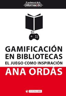 GAMIFICACION EN BIBLIOTECAS. EL JUEGO COMO INSPIRACION | 9788491801764 | ORDAS, ANA | Galatea Llibres | Llibreria online de Reus, Tarragona | Comprar llibres en català i castellà online