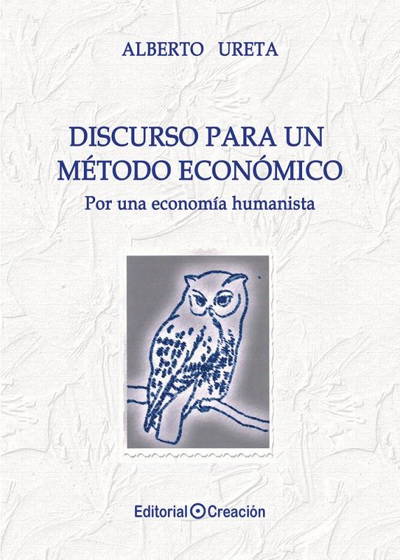 DISCURSO PARA UN MÉTODO ECONÓMICO. POR UNA ECONOMÍA HUMANISTA | 9788415676447 | URETA BUCKLEY, ALBERTO | Galatea Llibres | Llibreria online de Reus, Tarragona | Comprar llibres en català i castellà online