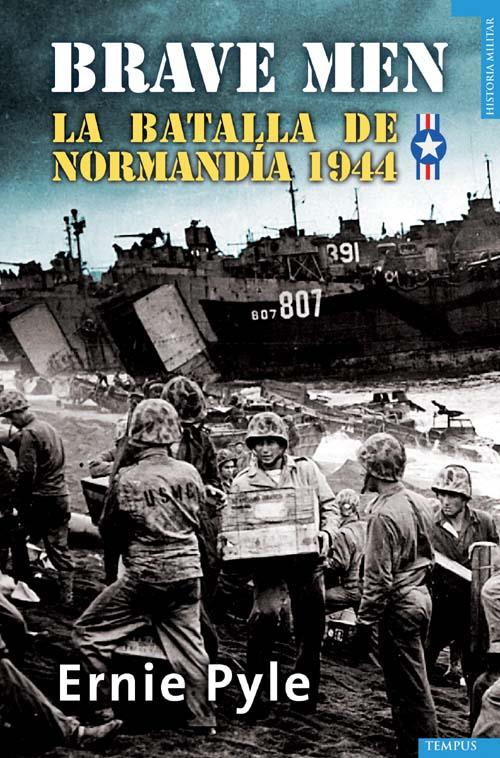 BRAVE MEN LA BATALLA DE NORMANDÍA DE 1944 | 9788492567249 | PYLE, ERNIE | Galatea Llibres | Llibreria online de Reus, Tarragona | Comprar llibres en català i castellà online