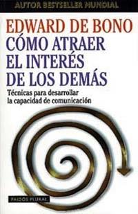 COMO ATRAER EL INTERES DE LOS DEMAS | 9788449306501 | DE BONO,EDWARD | Galatea Llibres | Librería online de Reus, Tarragona | Comprar libros en catalán y castellano online