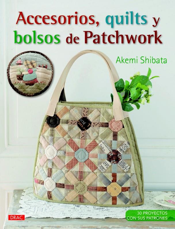 ACCESORIOS, QUILTS Y BOLSOS DE PATCHWORK | 9788498744460 | SHIBATA, AKEMI | Galatea Llibres | Llibreria online de Reus, Tarragona | Comprar llibres en català i castellà online