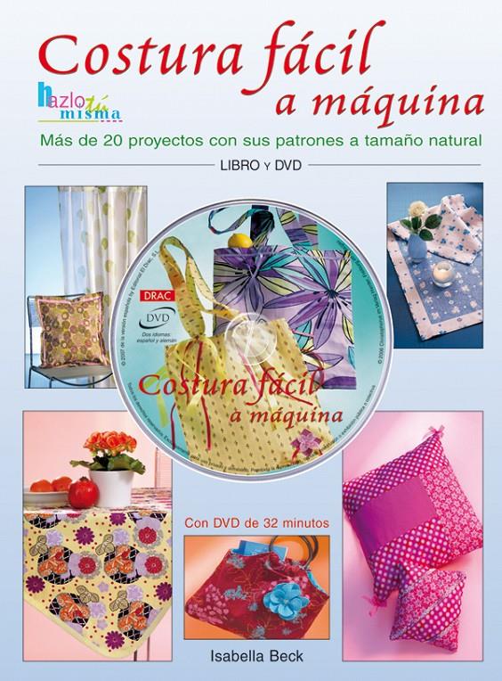 COSTURA FACIL A MAQUINA + DVD | 9788496777583 | BECK, ISABELLA | Galatea Llibres | Llibreria online de Reus, Tarragona | Comprar llibres en català i castellà online