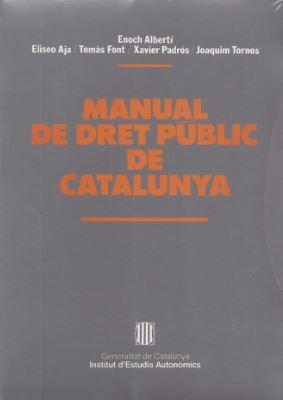 MANUAL DE DRET PÚBLIC DE CATALUNYA | 9788439325345 | TORNOS I MAS, JOAQUIM/FONT , TOMÀS/PADRÓS CASTILLÓN, XAVIER/AJA , ELISEO/ALBERTÍ I ROVIRA , ENOCH | Galatea Llibres | Llibreria online de Reus, Tarragona | Comprar llibres en català i castellà online