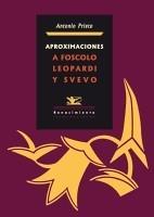 APROXIMACIONES A FOSCOLO, LEOPARDI Y SVEVO | 9788484724735 | PRIETO MARTÍN, ANTONIO.- | Galatea Llibres | Llibreria online de Reus, Tarragona | Comprar llibres en català i castellà online