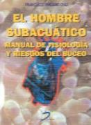 HOMBRE SUBACUATICO, EL. MANUAL DE FISIOLOGIA-RIESGOS DE BUZO | 9788479783969 | VERJANO DIAZ, FRANCISCO | Galatea Llibres | Llibreria online de Reus, Tarragona | Comprar llibres en català i castellà online