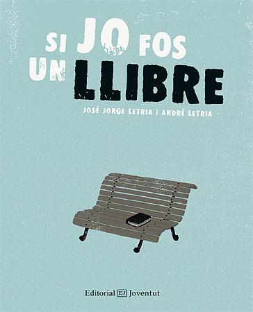 SI JO FOS UN LLIBRE | 9788426141200 | LETRIA, JOSÉ JORGE/LETRIA, ANDRÉ | Galatea Llibres | Librería online de Reus, Tarragona | Comprar libros en catalán y castellano online