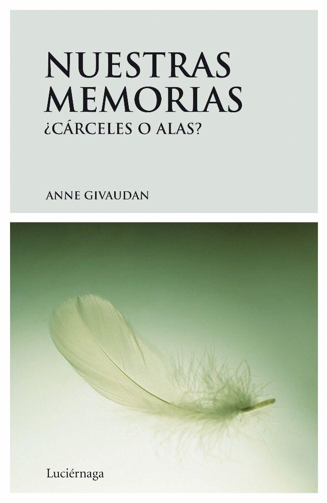 NUESTRAS MEMORIAS, CARCELES O ALAS? | 9788492545032 | GIVAUDAN, ANNE | Galatea Llibres | Librería online de Reus, Tarragona | Comprar libros en catalán y castellano online