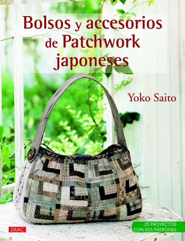 BOLSOS Y ACCESORIOS DE PATCHWORK JAPONESES | 9788498743852 | SAITO, YOKO | Galatea Llibres | Llibreria online de Reus, Tarragona | Comprar llibres en català i castellà online