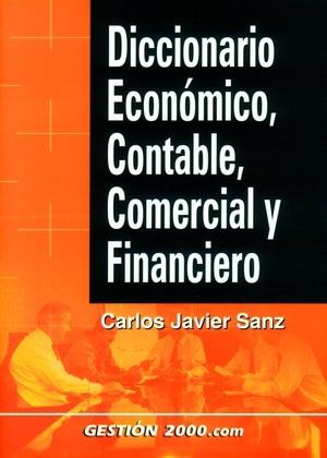 DICCIONARIO ECONOMICO, CONTABLE, COMERCIAL Y FINANCIERO | 9788480888011 | SANZ, CARLOS JAVIER | Galatea Llibres | Librería online de Reus, Tarragona | Comprar libros en catalán y castellano online