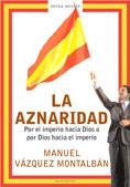 AZNARIDAD, LA | 9788439710172 | VAZQUEZ MONTALBAN, MANUEL | Galatea Llibres | Librería online de Reus, Tarragona | Comprar libros en catalán y castellano online