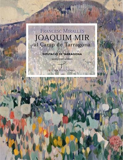 JOAQUIM MIR AL CAMP DE TARRAGONA | 9788483304655 | MIRAQLLES, FRANCESC | Galatea Llibres | Llibreria online de Reus, Tarragona | Comprar llibres en català i castellà online