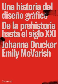 UNA HISTORIA DEL DISEÑO GRÁFICO. DE LA PREHISTORIA HASTA EL SIGLO XXI | 9789874161543 | DRUCKER, JOHANNA & EMILY MCVARI | Galatea Llibres | Librería online de Reus, Tarragona | Comprar libros en catalán y castellano online