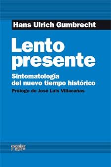 LENTO PRESENTE | 9788493790608 | GUMBRECHT, HANS ULRICH | Galatea Llibres | Llibreria online de Reus, Tarragona | Comprar llibres en català i castellà online