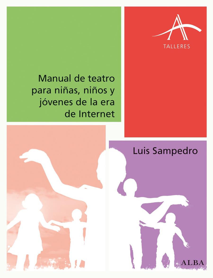 MANUAL DE TEATRO PARA NIÑAS, NIÑOS Y JÓVENES DE LA ERA DE INTERNET | 9788490652015 | SAMPEDRO, LUIS | Galatea Llibres | Llibreria online de Reus, Tarragona | Comprar llibres en català i castellà online