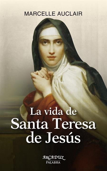 LA VIDA DE SANTA TERESA DE JESÚS | 9788490610718 | AUCLAIR, MARCELLE | Galatea Llibres | Librería online de Reus, Tarragona | Comprar libros en catalán y castellano online