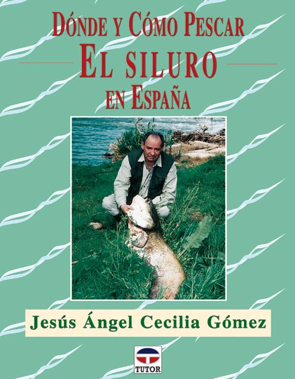 DONDE Y COMO PESCAR EL SILURO EN ESPAÑA | 9788479025229 | CECILIA GOMEZ, JESUS ANGEL | Galatea Llibres | Llibreria online de Reus, Tarragona | Comprar llibres en català i castellà online