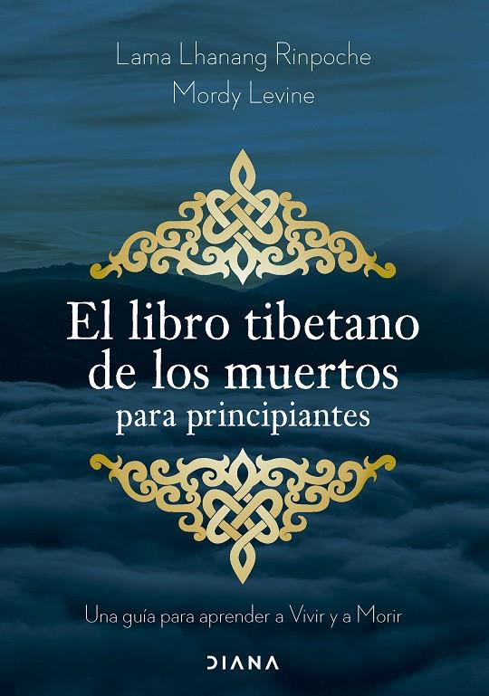 EL LIBRO TIBETANO DE LOS MUERTOS PARA PRINCIPIANTES | 9788411192002 | RINPOCHE, LHANANG/LEVINE, MORDY | Galatea Llibres | Llibreria online de Reus, Tarragona | Comprar llibres en català i castellà online